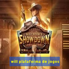 will plataforma de jogos